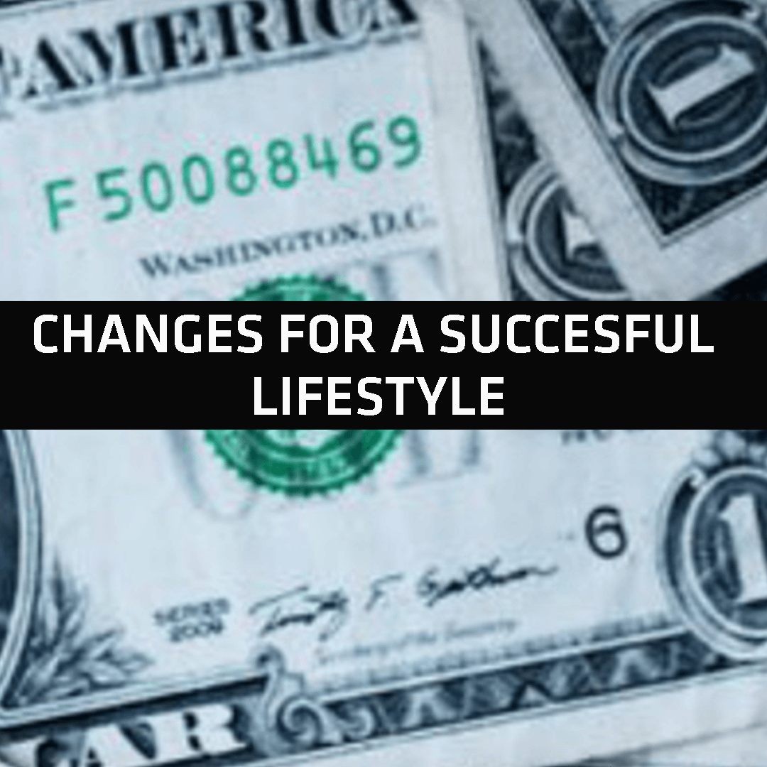 Changes For A Successful Lifestyle
