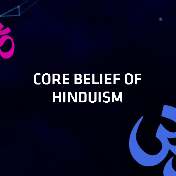 Core belief of Hinduism